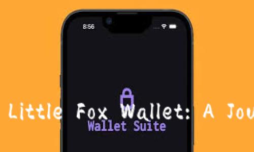 : Unlocking the Secrets of Little Fox Wallet: A Journey to Financial Freedom